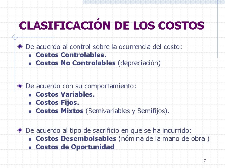 CLASIFICACIÓN DE LOS COSTOS De acuerdo al control sobre la ocurrencia del costo: n