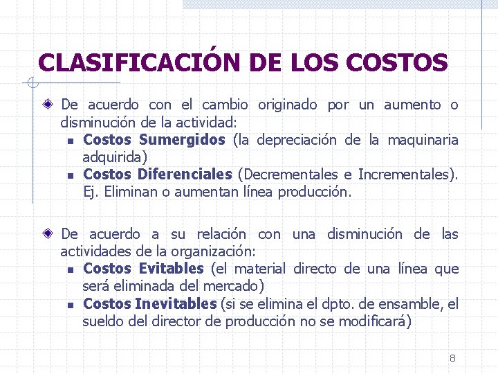 CLASIFICACIÓN DE LOS COSTOS De acuerdo con el cambio originado por un aumento o