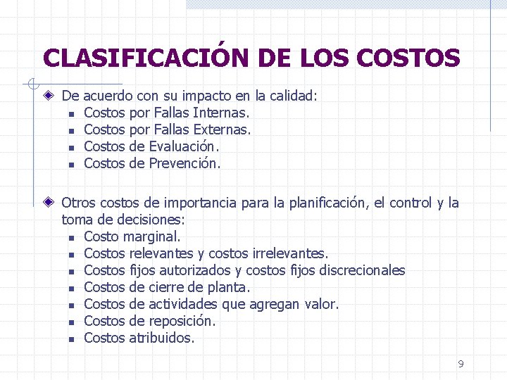 CLASIFICACIÓN DE LOS COSTOS De acuerdo con su impacto en la calidad: n Costos