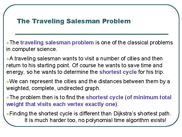 The Traveling Salesman Problem l. The traveling salesman problem is one of the classical
