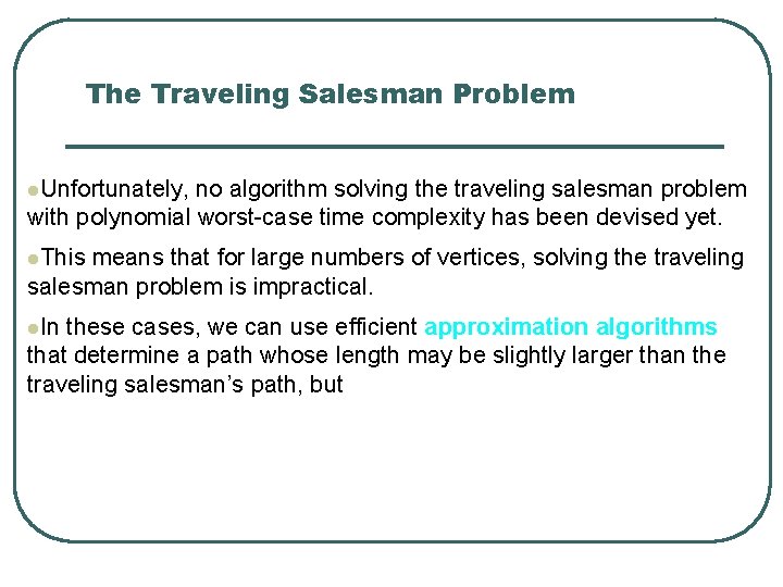 The Traveling Salesman Problem l. Unfortunately, no algorithm solving the traveling salesman problem with