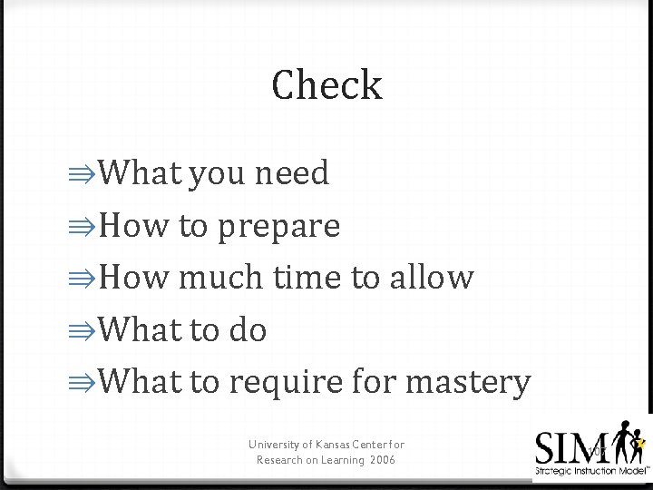 Check ⇛What you need ⇛How to prepare ⇛How much time to allow ⇛What to
