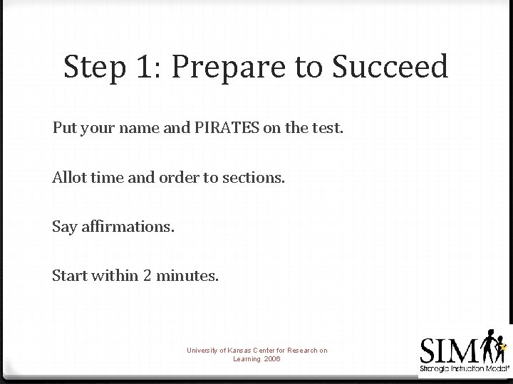 Step 1: Prepare to Succeed Put your name and PIRATES on the test. Allot