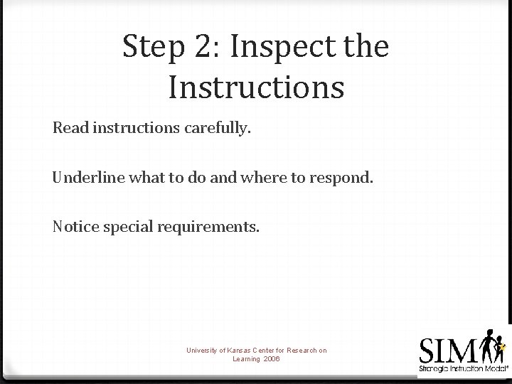 Step 2: Inspect the Instructions Read instructions carefully. Underline what to do and where