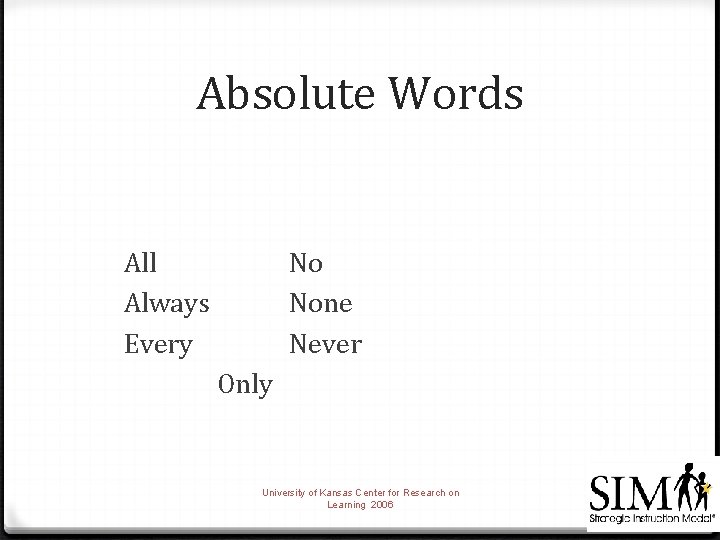 Absolute Words All Always Every No None Never Only University of Kansas Center for