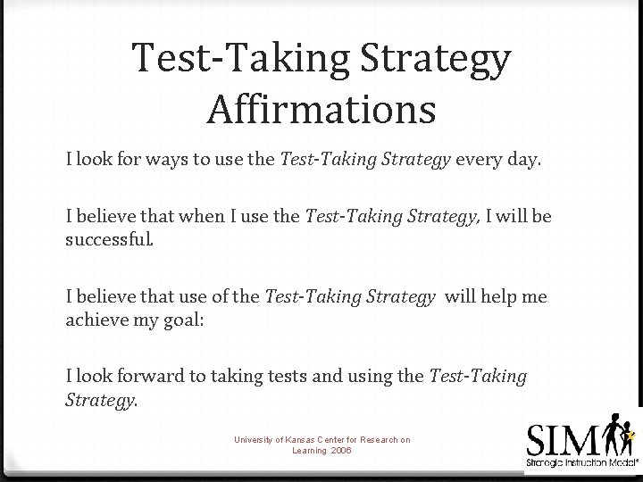 Test-Taking Strategy Affirmations I look for ways to use the Test-Taking Strategy every day.