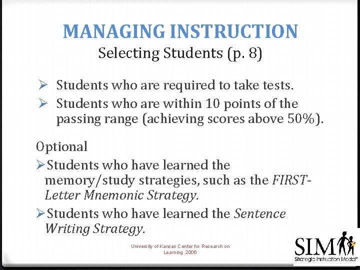 MANAGING INSTRUCTION Selecting Students (p. 8) Ø Students who are required to take tests.