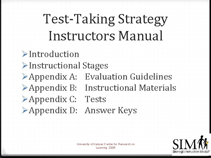 Test-Taking Strategy Instructors Manual ØIntroduction ØInstructional Stages ØAppendix A: Evaluation Guidelines ØAppendix B: Instructional