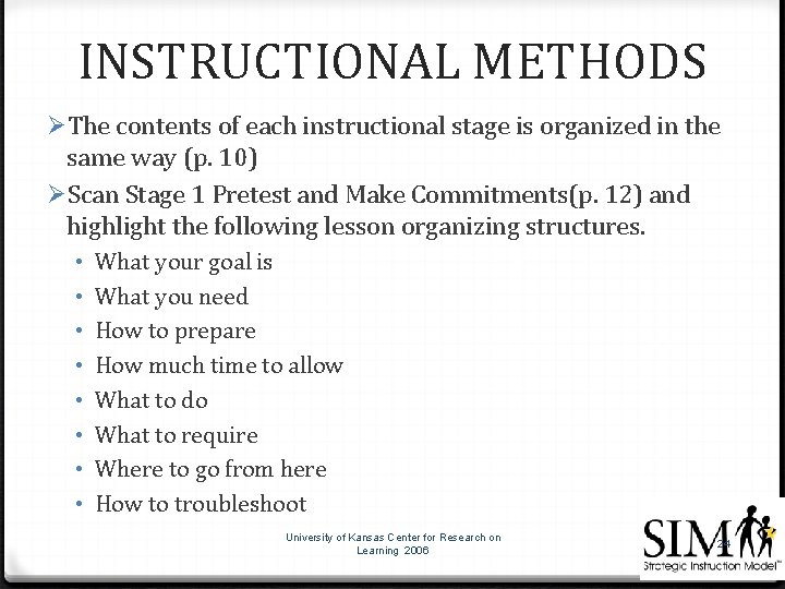 INSTRUCTIONAL METHODS ØThe contents of each instructional stage is organized in the same way