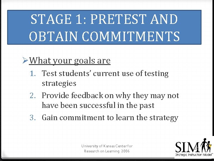 STAGE 1: PRETEST AND OBTAIN COMMITMENTS ØWhat your goals are 1. Test students’ current