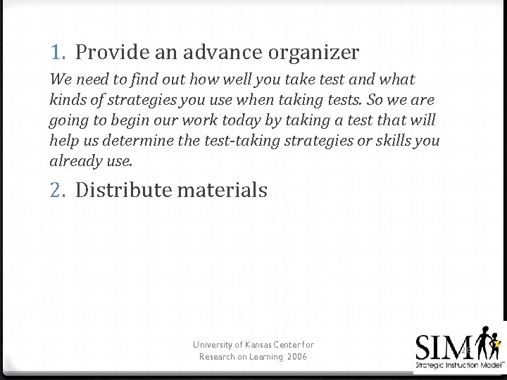 1. Provide an advance organizer We need to find out how well you take