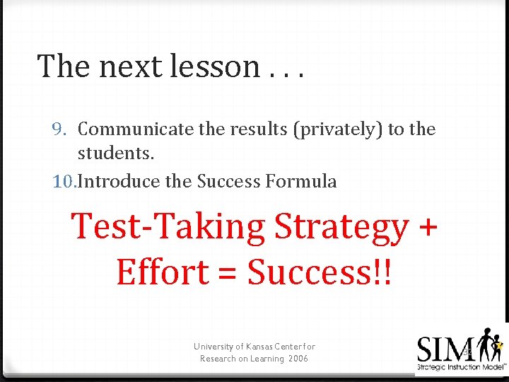 The next lesson. . . 9. Communicate the results (privately) to the students. 10.