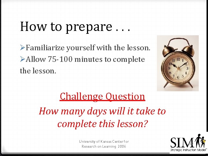 How to prepare. . . ØFamiliarize yourself with the lesson. ØAllow 75 -100 minutes