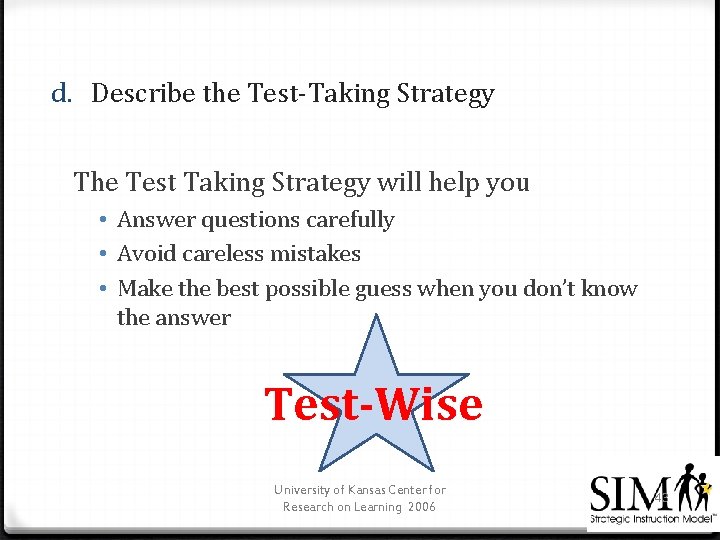 d. Describe the Test-Taking Strategy The Test Taking Strategy will help you • Answer