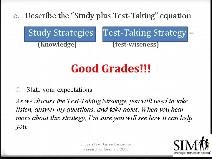 e. Describe the “Study plus Test-Taking” equation Study Strategies + Test-Taking Strategy = (Knowledge)