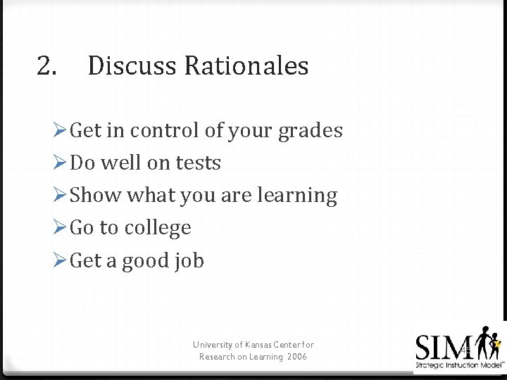2. Discuss Rationales ØGet in control of your grades ØDo well on tests ØShow