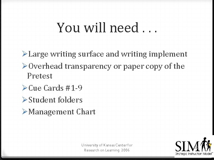 You will need. . . ØLarge writing surface and writing implement ØOverhead transparency or