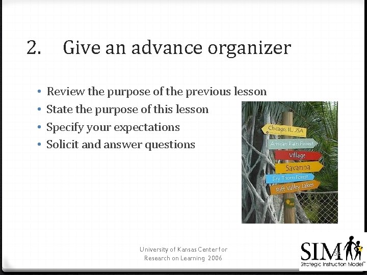 2. • • Give an advance organizer Review the purpose of the previous lesson