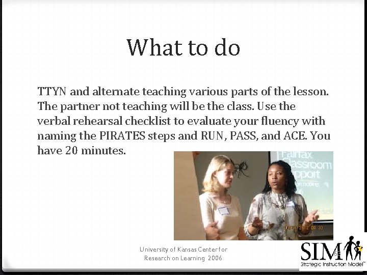 What to do TTYN and alternate teaching various parts of the lesson. The partner