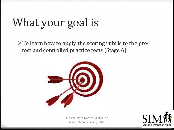 What your goal is ØTo learn how to apply the scoring rubric to the