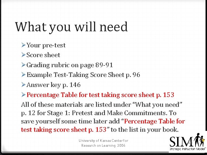 What you will need ØYour pre-test ØScore sheet ØGrading rubric on page 89 -91
