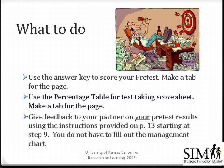 What to do ØUse the answer key to score your Pretest. Make a tab