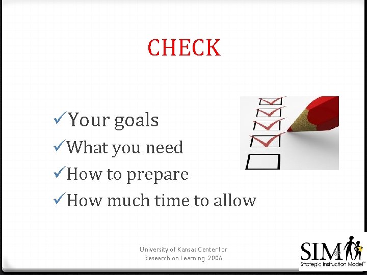 CHECK üYour goals üWhat you need üHow to prepare üHow much time to allow