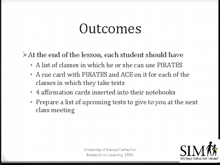 Outcomes ØAt the end of the lesson, each student should have • A list