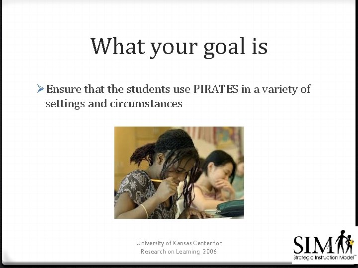 What your goal is ØEnsure that the students use PIRATES in a variety of