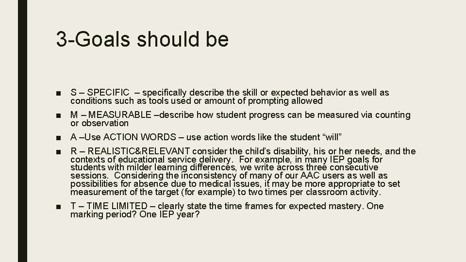 3 -Goals should be ■ S – SPECIFIC – specifically describe the skill or