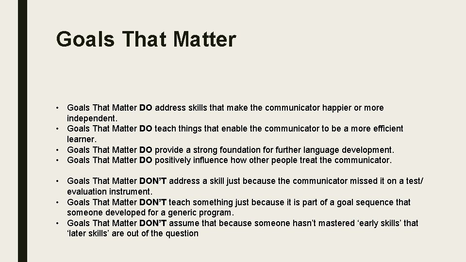 Goals That Matter • Goals That Matter DO address skills that make the communicator