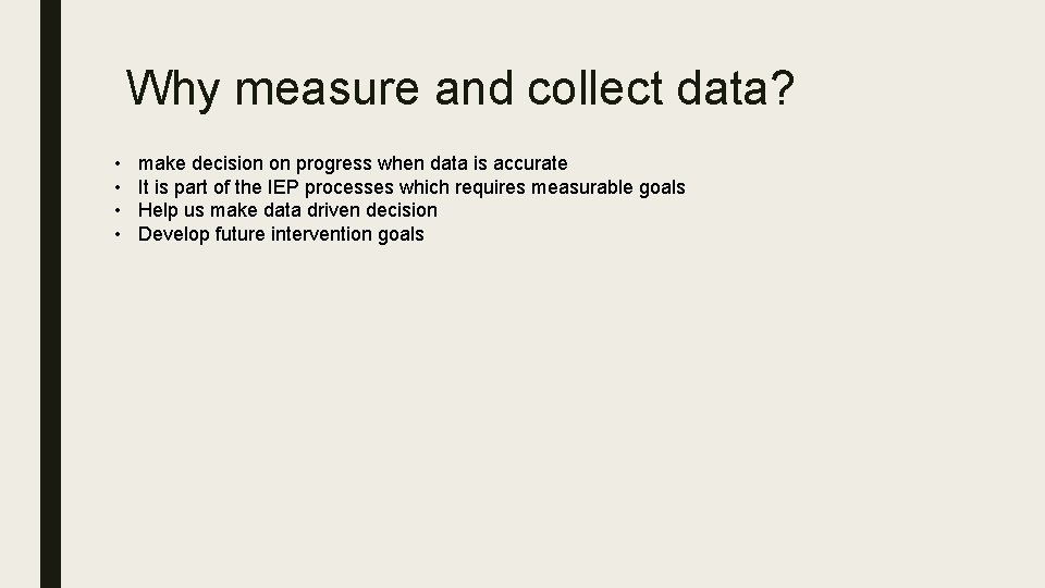 Why measure and collect data? • • make decision on progress when data is