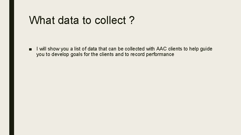 What data to collect ? ■ I will show you a list of data