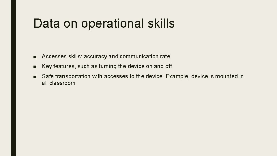 Data on operational skills ■ Accesses skills: accuracy and communication rate ■ Key features,