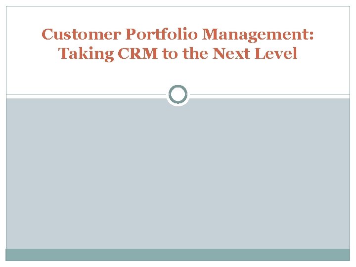 Customer Portfolio Management: Taking CRM to the Next Level 