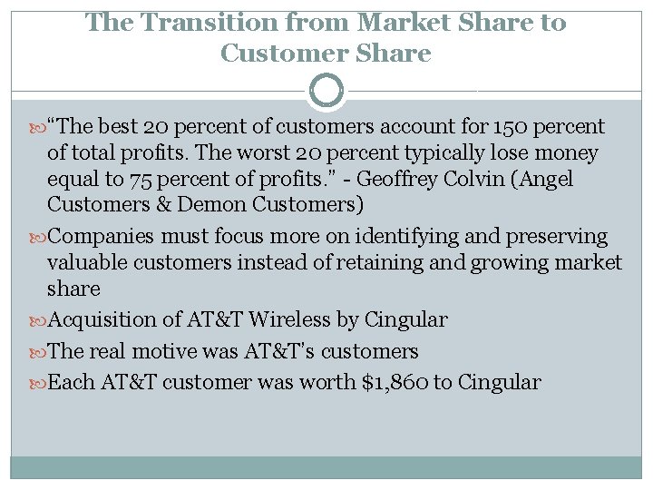 The Transition from Market Share to Customer Share “The best 20 percent of customers