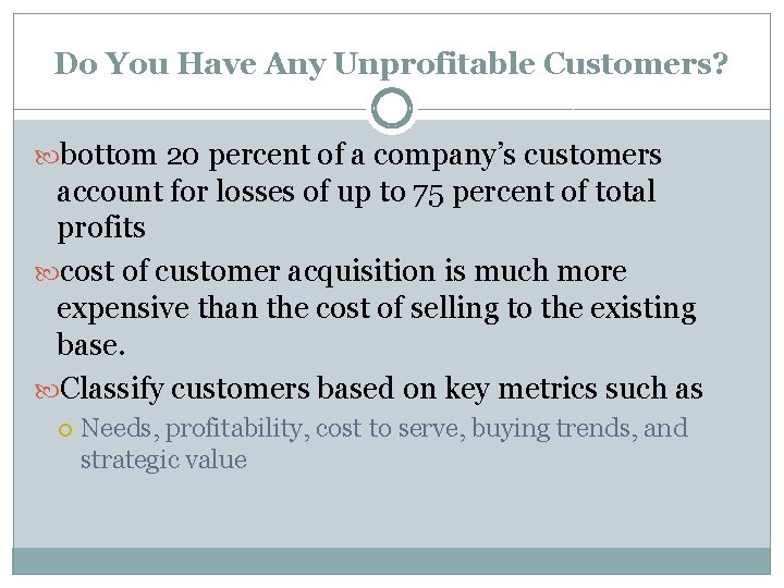 Do You Have Any Unprofitable Customers? bottom 20 percent of a company’s customers account