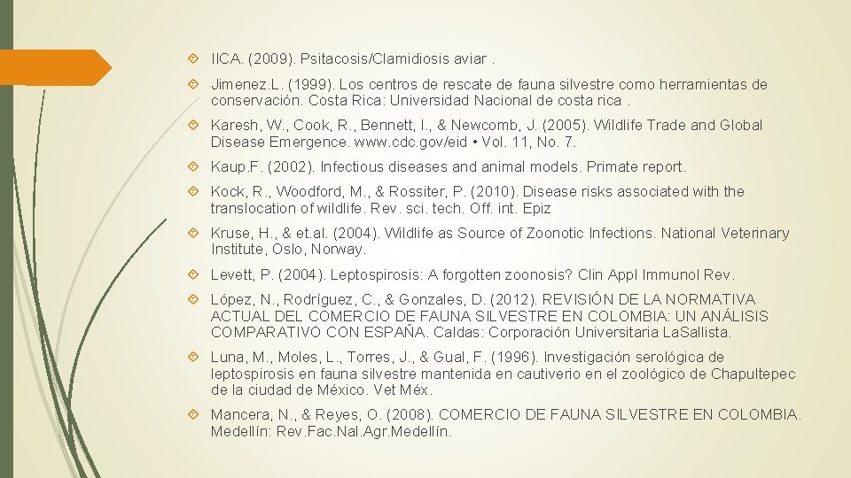  IICA. (2009). Psitacosis/Clamidiosis aviar. Jimenez. L. (1999). Los centros de rescate de fauna