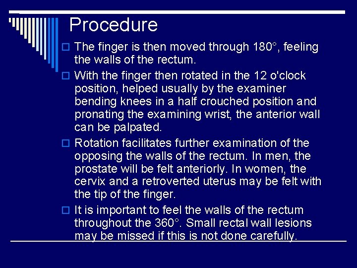 Procedure o The finger is then moved through 180°, feeling the walls of the