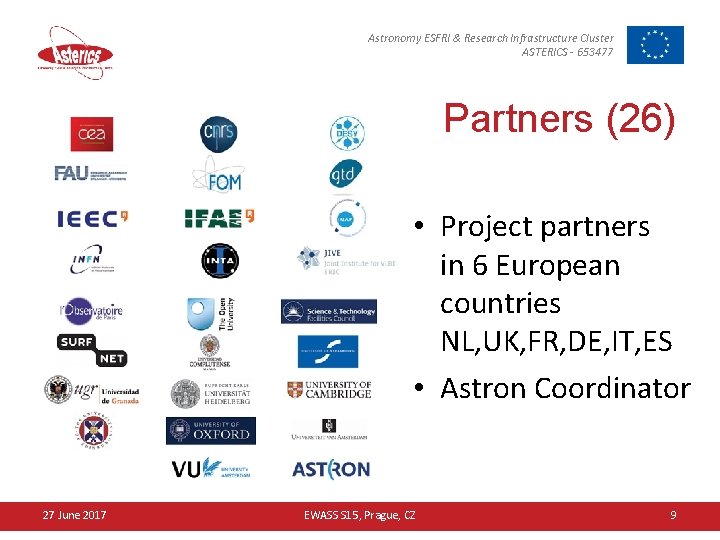 Astronomy ESFRI & Research Infrastructure Cluster ASTERICS - 653477 Partners (26) • Project partners