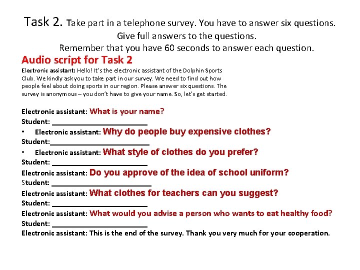 Task 2. Take part in a telephone survey. You have to answer six questions.