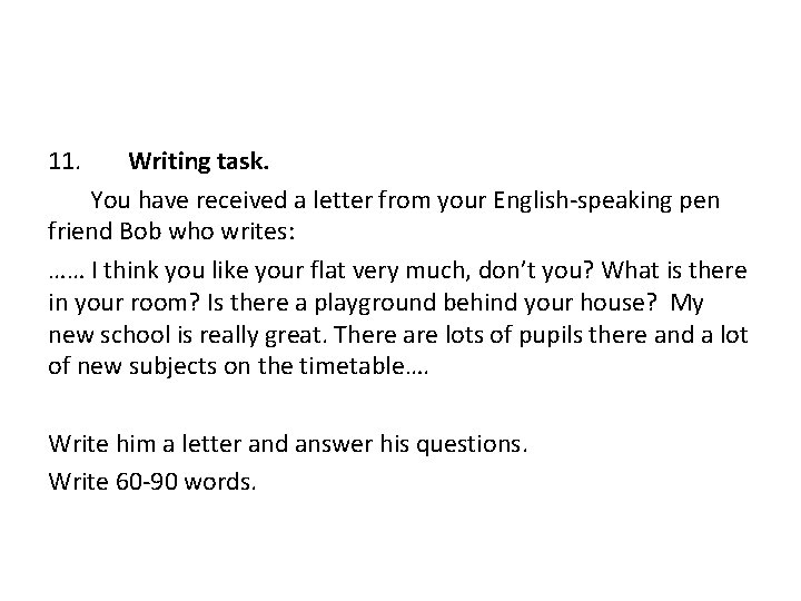 11. Writing task. You have received a letter from your English-speaking pen friend Bob