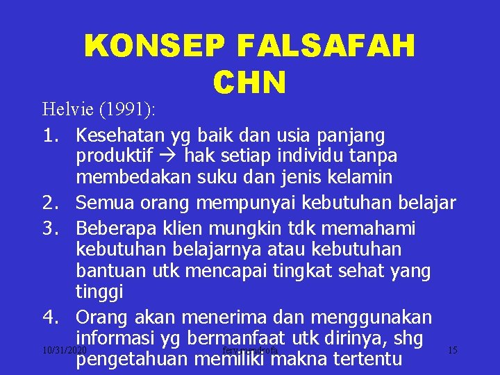 KONSEP FALSAFAH CHN Helvie (1991): 1. Kesehatan yg baik dan usia panjang produktif hak