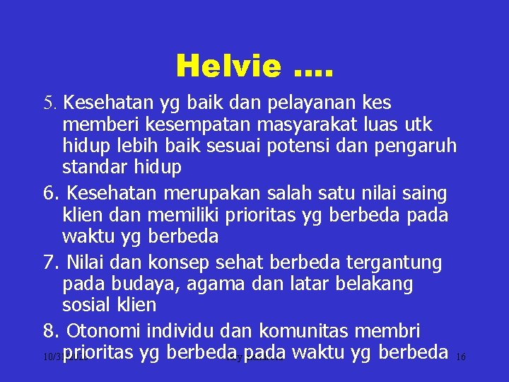 Helvie …. 5. Kesehatan yg baik dan pelayanan kes memberi kesempatan masyarakat luas utk