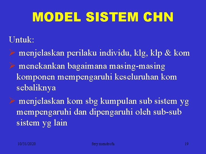 MODEL SISTEM CHN Untuk: Ø menjelaskan perilaku individu, klg, klp & kom Ø menekankan