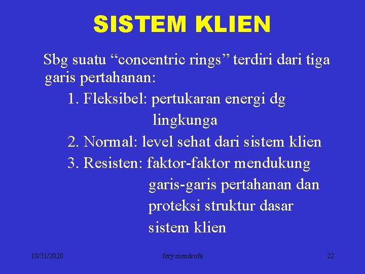 SISTEM KLIEN Sbg suatu “concentric rings” terdiri dari tiga garis pertahanan: 1. Fleksibel: pertukaran