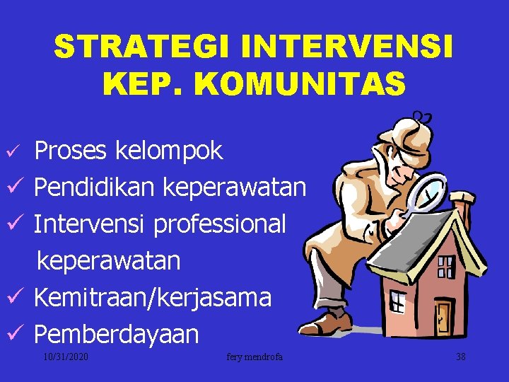 STRATEGI INTERVENSI KEP. KOMUNITAS ü ü ü Proses kelompok Pendidikan keperawatan Intervensi professional keperawatan