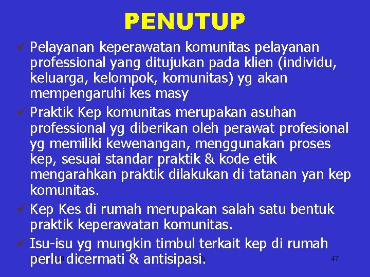 PENUTUP ü Pelayanan keperawatan komunitas pelayanan professional yang ditujukan pada klien (individu, keluarga, kelompok,