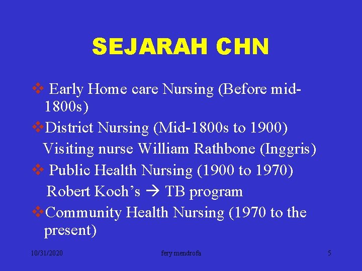 SEJARAH CHN v Early Home care Nursing (Before mid 1800 s) v. District Nursing