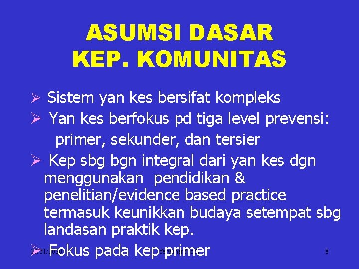 ASUMSI DASAR KEP. KOMUNITAS Ø Sistem yan kes bersifat kompleks Ø Yan kes berfokus